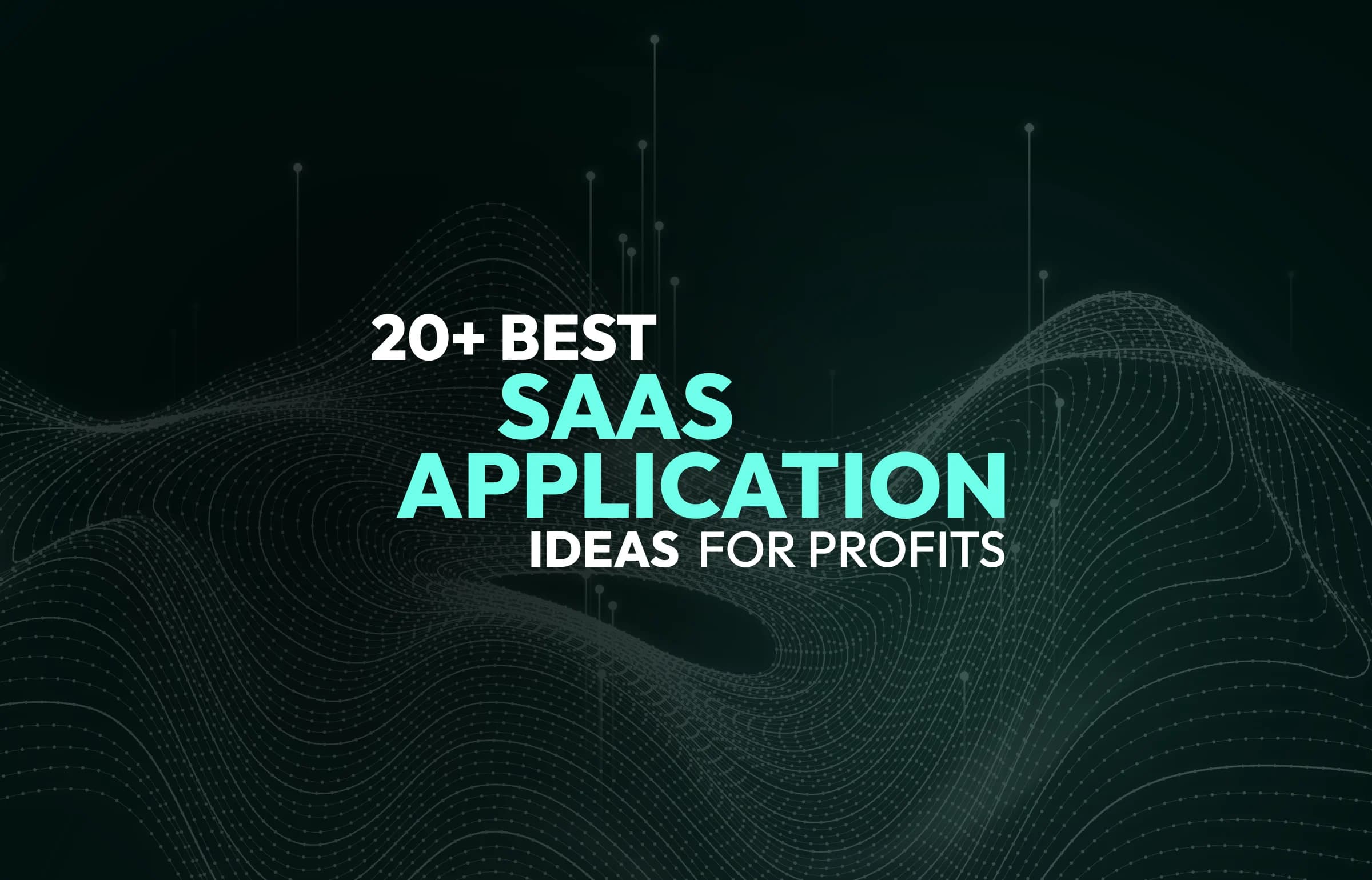 20+ Best SaaS Application Ideas for Profits