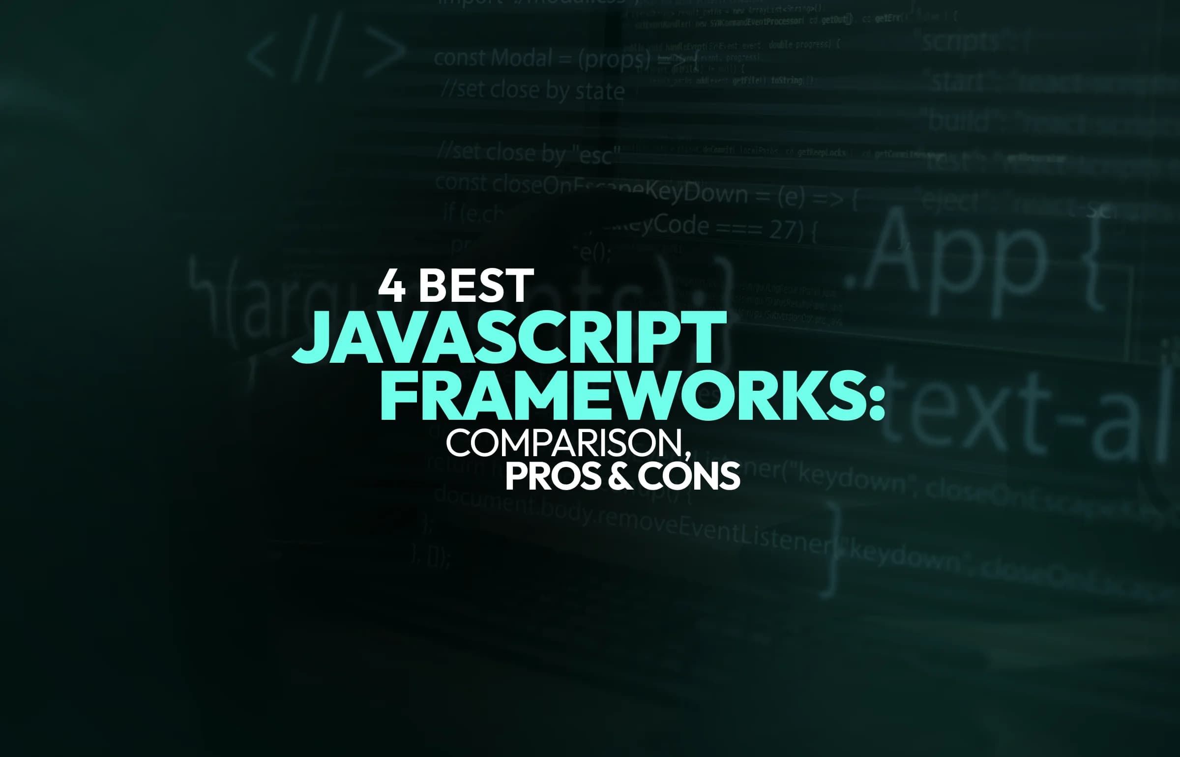 4 Best JavaScript Frameworks: Comparison, Pros, Cons for Your Project