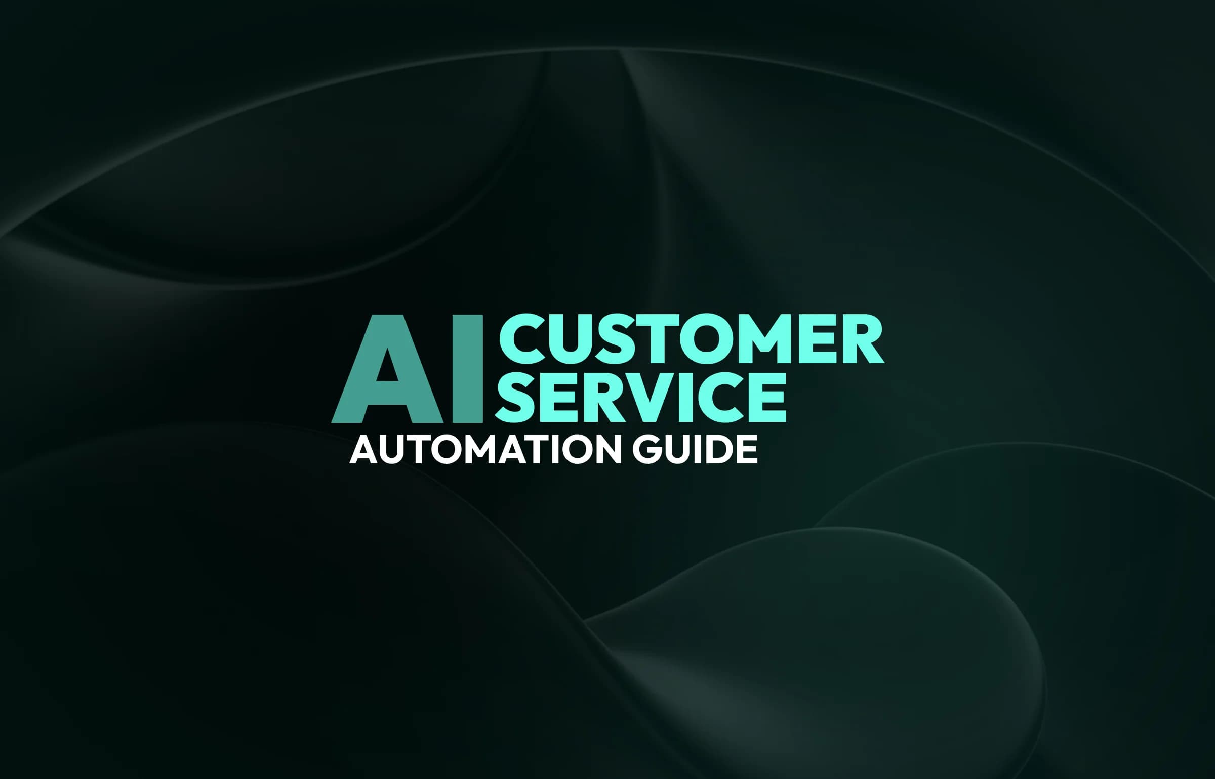 AI Customer Service Automation Guide: How to Make Your Contact Centers More Effective