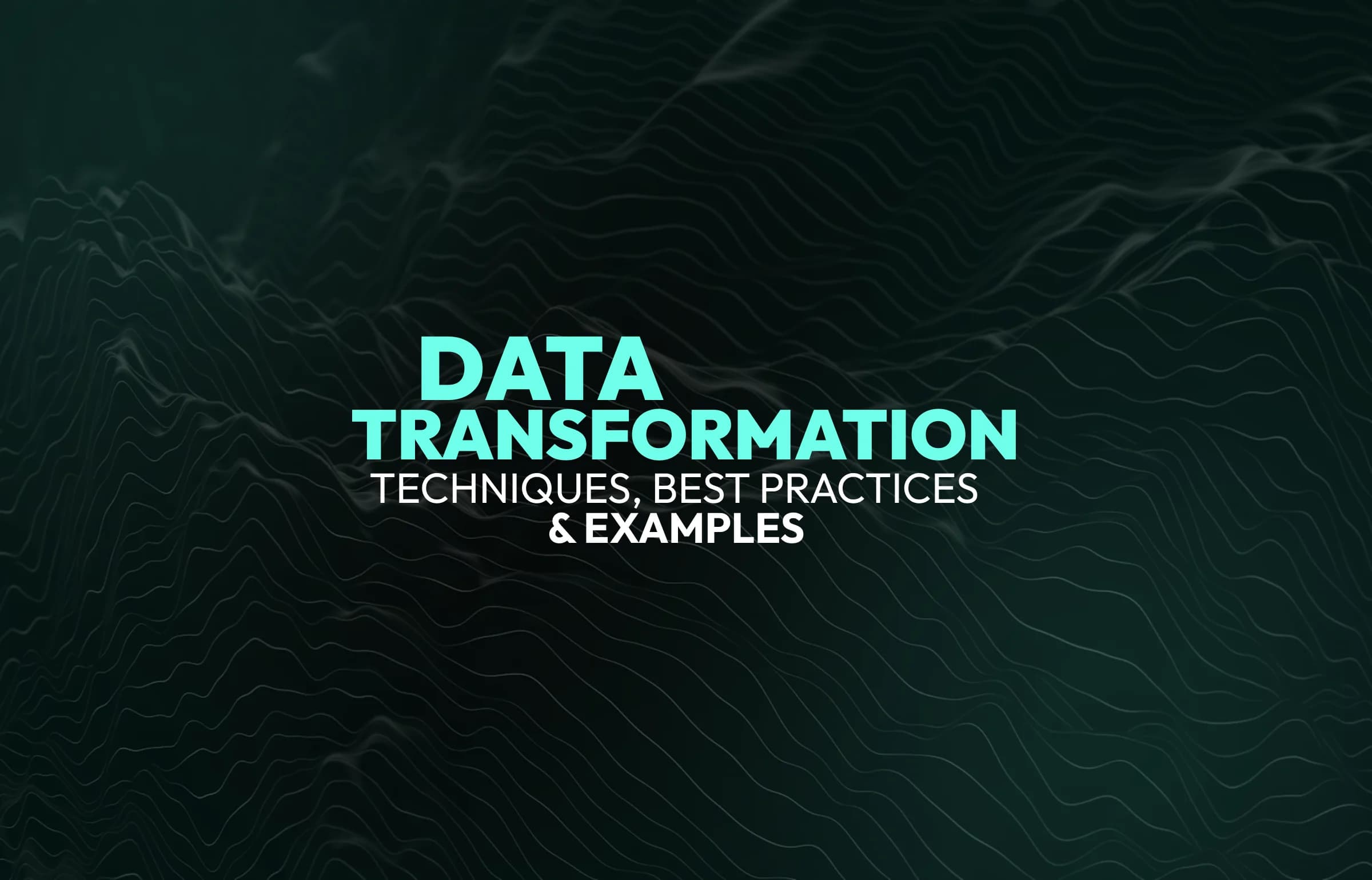 Data Transformation Best Practices: How to Turn Raw Data into Validated Formats