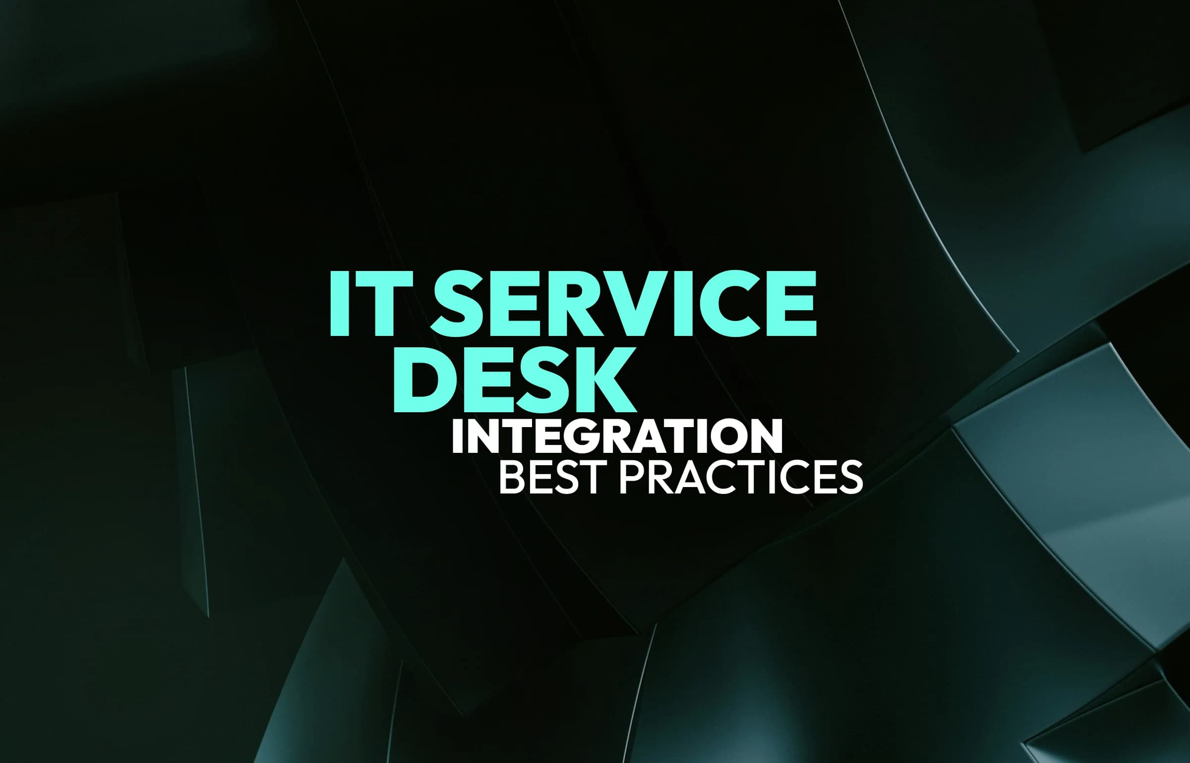IT Service Desk Integration Guide Best Practices