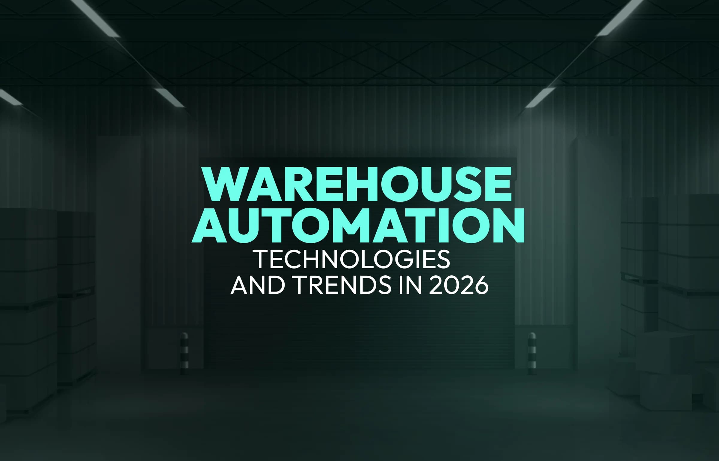 Warehouse Automation Technologies and Trends in 2026