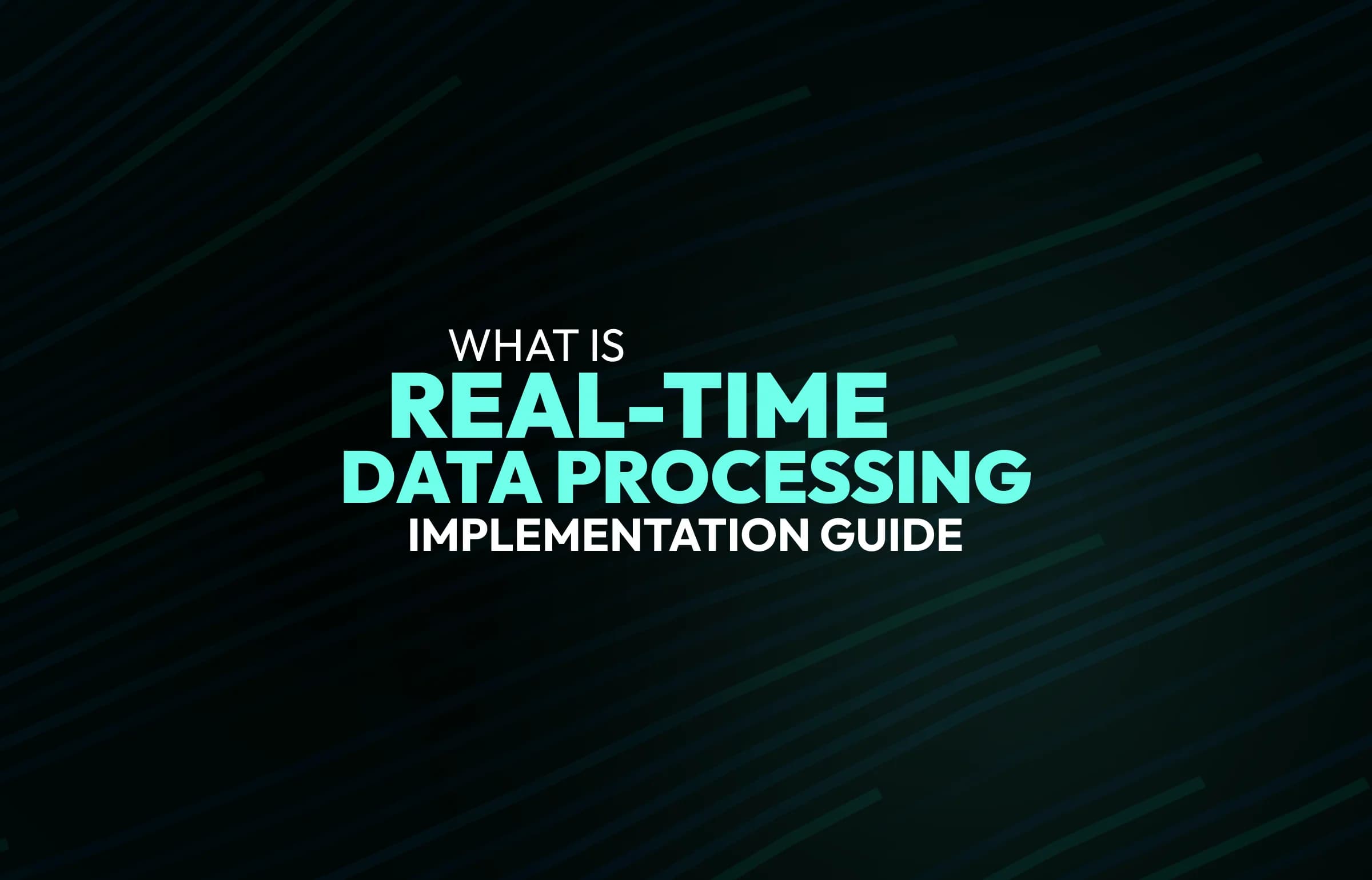 What is Real-Time Data Processing: Implementation Guide to Optimize Data Pipeline Costs in 2026